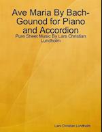 Ave Maria By Bach-Gounod for Piano and Accordion - Pure Sheet Music By Lars Christian Lundholm