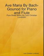 Ave Maria By Bach-Gounod for Piano and Flute - Pure Sheet Music By Lars Christian Lundholm