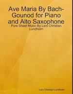 Ave Maria By Bach-Gounod for Piano and Alto Saxophone - Pure Sheet Music By Lars Christian Lundholm