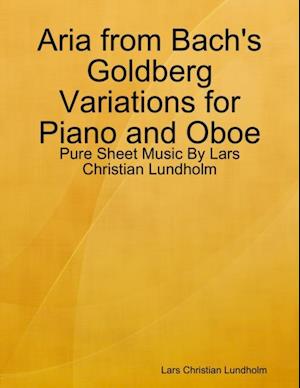 Aria from Bach's Goldberg Variations for Piano and Oboe - Pure Sheet Music By Lars Christian Lundholm
