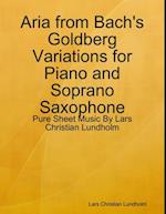Aria from Bach's Goldberg Variations for Piano and Soprano Saxophone - Pure Sheet Music By Lars Christian Lundholm