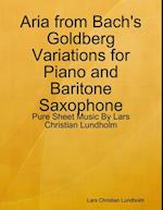 Aria from Bach's Goldberg Variations for Piano and Baritone Saxophone - Pure Sheet Music By Lars Christian Lundholm