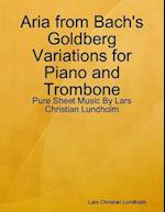 Aria from Bach's Goldberg Variations for Piano and Trombone - Pure Sheet Music By Lars Christian Lundholm