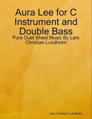 Aura Lee for C Instrument and Double Bass - Pure Duet Sheet Music By Lars Christian Lundholm