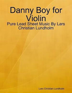 Danny Boy for Violin - Pure Lead Sheet Music By Lars Christian Lundholm