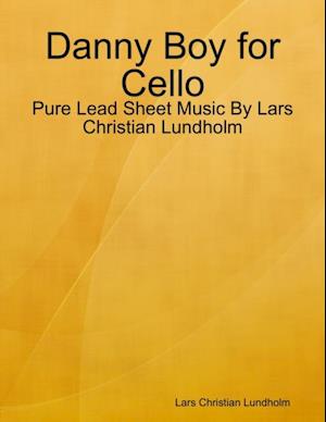 Danny Boy for Cello - Pure Lead Sheet Music By Lars Christian Lundholm