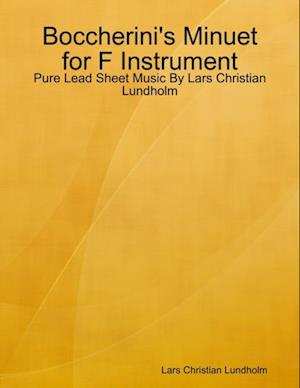Boccherini's Minuet for F Instrument - Pure Lead Sheet Music By Lars Christian Lundholm