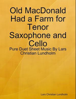 Old MacDonald Had a Farm for Tenor Saxophone and Cello - Pure Duet Sheet Music By Lars Christian Lundholm