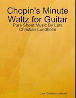 Chopin's Minute Waltz for Guitar - Pure Sheet Music By Lars Christian Lundholm