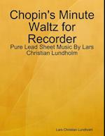 Chopin's Minute Waltz for Recorder - Pure Lead Sheet Music By Lars Christian Lundholm