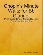 Chopin's Minute Waltz for Bb Clarinet - Pure Lead Sheet Music By Lars Christian Lundholm