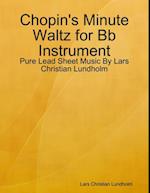 Chopin's Minute Waltz for Bb Instrument - Pure Lead Sheet Music By Lars Christian Lundholm