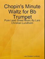 Chopin's Minute Waltz for Bb Trumpet - Pure Lead Sheet Music By Lars Christian Lundholm