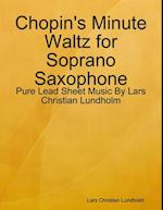 Chopin's Minute Waltz for Soprano Saxophone - Pure Lead Sheet Music By Lars Christian Lundholm