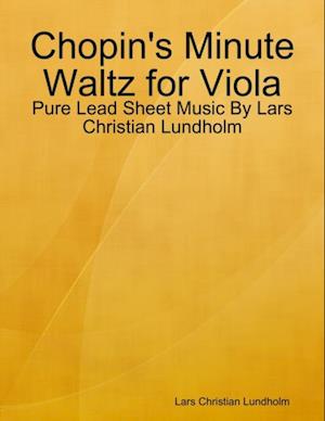 Chopin's Minute Waltz for Viola - Pure Lead Sheet Music By Lars Christian Lundholm