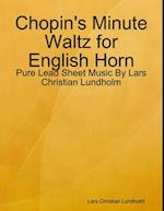 Chopin's Minute Waltz for English Horn - Pure Lead Sheet Music By Lars Christian Lundholm