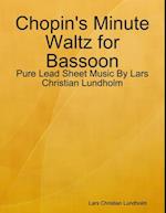 Chopin's Minute Waltz for Bassoon - Pure Lead Sheet Music By Lars Christian Lundholm