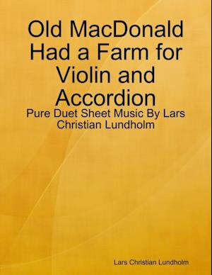 Old MacDonald Had a Farm for Violin and Accordion - Pure Duet Sheet Music By Lars Christian Lundholm