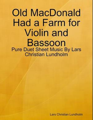 Old MacDonald Had a Farm for Violin and Bassoon - Pure Duet Sheet Music By Lars Christian Lundholm