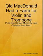 Old MacDonald Had a Farm for Violin and Trombone - Pure Duet Sheet Music By Lars Christian Lundholm