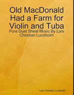 Old MacDonald Had a Farm for Violin and Tuba - Pure Duet Sheet Music By Lars Christian Lundholm