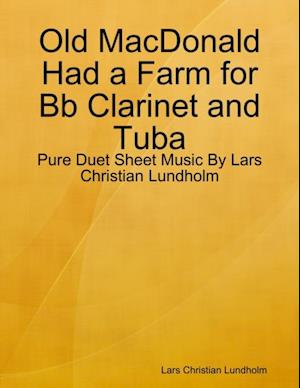 Old MacDonald Had a Farm for Bb Clarinet and Tuba - Pure Duet Sheet Music By Lars Christian Lundholm