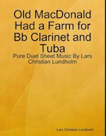 Old MacDonald Had a Farm for Bb Clarinet and Tuba - Pure Duet Sheet Music By Lars Christian Lundholm