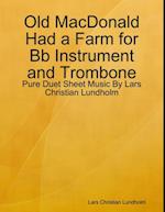 Old MacDonald Had a Farm for Bb Instrument and Trombone - Pure Duet Sheet Music By Lars Christian Lundholm