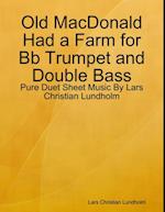 Old MacDonald Had a Farm for Bb Trumpet and Double Bass - Pure Duet Sheet Music By Lars Christian Lundholm