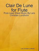 Clair De Lune for Flute - Pure Lead Sheet Music By Lars Christian Lundholm