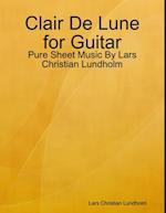 Clair De Lune for Guitar - Pure Sheet Music By Lars Christian Lundholm