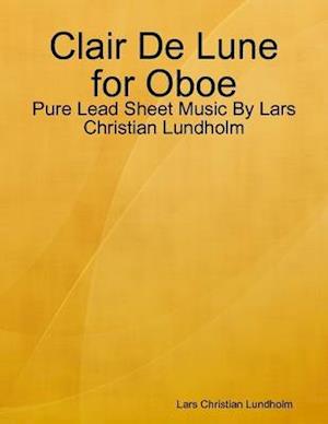 Clair De Lune for Oboe - Pure Lead Sheet Music By Lars Christian Lundholm