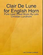 Clair De Lune for English Horn - Pure Lead Sheet Music By Lars Christian Lundholm