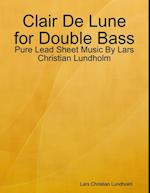 Clair De Lune for Double Bass - Pure Lead Sheet Music By Lars Christian Lundholm