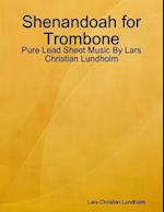 Shenandoah for Trombone - Pure Lead Sheet Music By Lars Christian Lundholm