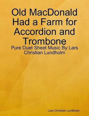 Old MacDonald Had a Farm for Accordion and Trombone - Pure Duet Sheet Music By Lars Christian Lundholm