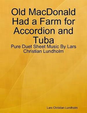 Old MacDonald Had a Farm for Accordion and Tuba - Pure Duet Sheet Music By Lars Christian Lundholm