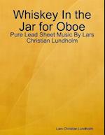 Whiskey In the Jar for Oboe - Pure Lead Sheet Music By Lars Christian Lundholm