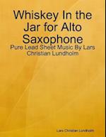 Whiskey In the Jar for Alto Saxophone - Pure Lead Sheet Music By Lars Christian Lundholm