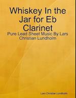 Whiskey In the Jar for Eb Clarinet - Pure Lead Sheet Music By Lars Christian Lundholm