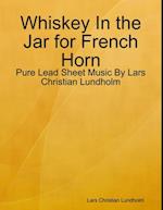 Whiskey In the Jar for French Horn - Pure Lead Sheet Music By Lars Christian Lundholm