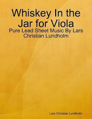 Whiskey In the Jar for Viola - Pure Lead Sheet Music By Lars Christian Lundholm