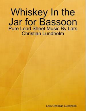 Whiskey In the Jar for Bassoon - Pure Lead Sheet Music By Lars Christian Lundholm