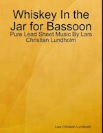 Whiskey In the Jar for Bassoon - Pure Lead Sheet Music By Lars Christian Lundholm