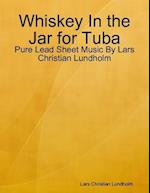 Whiskey In the Jar for Tuba - Pure Lead Sheet Music By Lars Christian Lundholm