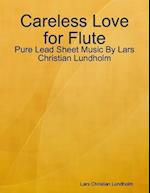 Careless Love for Flute - Pure Lead Sheet Music By Lars Christian Lundholm