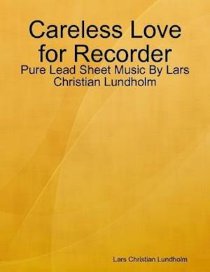 Careless Love for Recorder - Pure Lead Sheet Music By Lars Christian Lundholm