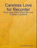 Careless Love for Recorder - Pure Lead Sheet Music By Lars Christian Lundholm