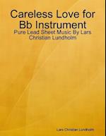 Careless Love for Bb Instrument - Pure Lead Sheet Music By Lars Christian Lundholm