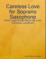 Careless Love for Soprano Saxophone - Pure Lead Sheet Music By Lars Christian Lundholm